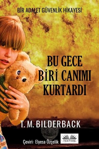 T. M. Bilderback. Bu Gece Biri Canımı Kurtardı - Bir Adalet Güvenlik Hikayesi