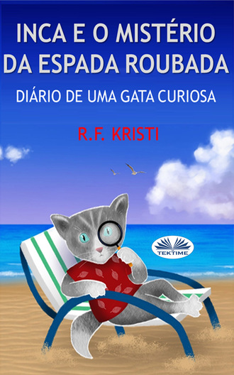 R. F. Kristi. Inca E O Mistério Da Espada Roubada