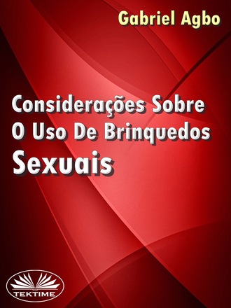 Gabriel Agbo. Considerações Sobre O Uso De Brinquedos Sexuais
