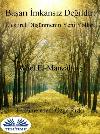 Wael El-Manzalawy. Başarı İmkansız Değildir: Eleştirel Düşünmenin Yeni Yolları