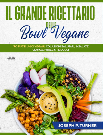. Il Grande Ricettario Delle Bowl Vegane