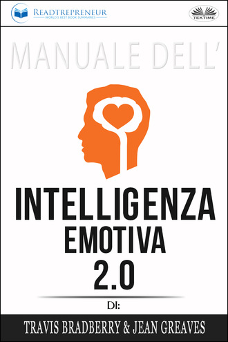 . Manuale Dell'Intelligenza Emotiva 2.0 Di Travis Bradberry, Jean Greaves, Patrick Lencion