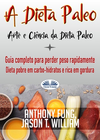 Anthony Fung. A Dieta Paleo - Arte E Ciência Da Dieta Paleo