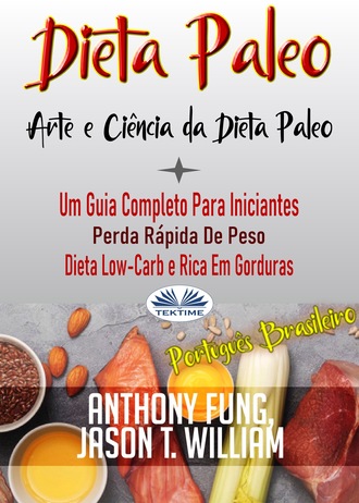 Anthony Fung. Dieta Paleo - A Ciência E A Arte Da Dieta Paleo