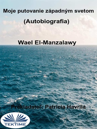 Wael El-Manzalawy. Moje Putovanie Západným Svetom (Autobiografia)
