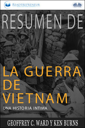 Readtrepreneur Publishing. Resumen De La Guerra De Vietnam: Una Historia Íntima Por Geoffrey C. Ward Y Ken Burns