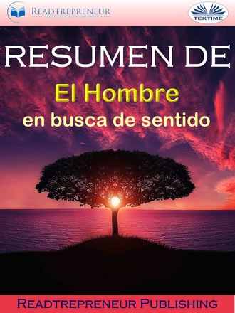 . Resumen De ”El Hombre En Busca De Sentido”