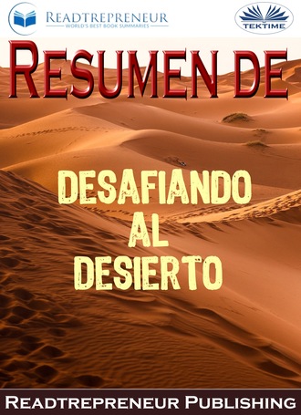 Readtrepreneur Publishing. Resumen De Desafiando Al Desierto