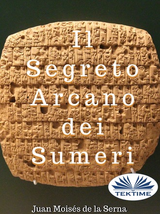 . Il Segreto Arcano Dei Sumeri