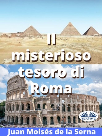 Dr. Juan Moisés De La Serna. Il Misterioso Tesoro Di Roma