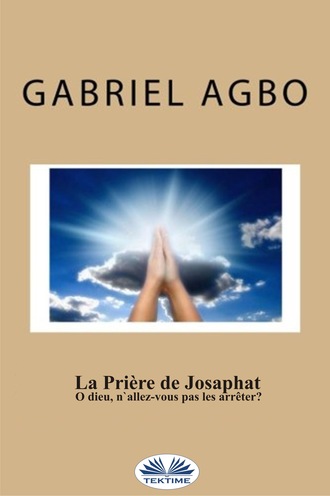 . La Prière De Josaphat : ”O Dieu, N'Allez-Vous Pas Les Arrêter ?”