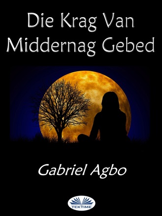 . Die Krag Van Middernag Gebed