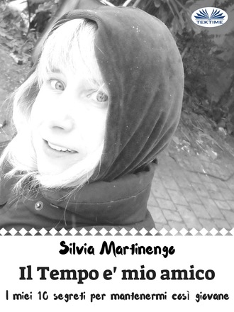 Silvia Martinengo. Il Tempo È Mio Amico