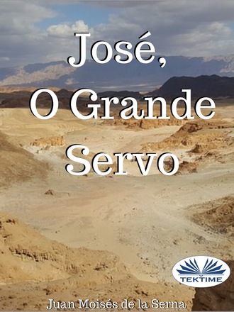 Dr. Juan Moisés De La Serna. José, O Grande Servo