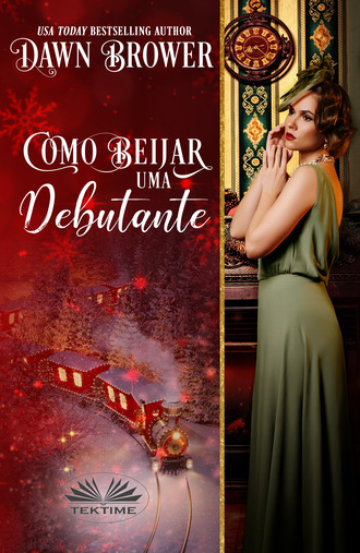 Dawn Brower. Como Beijar Uma Debutante