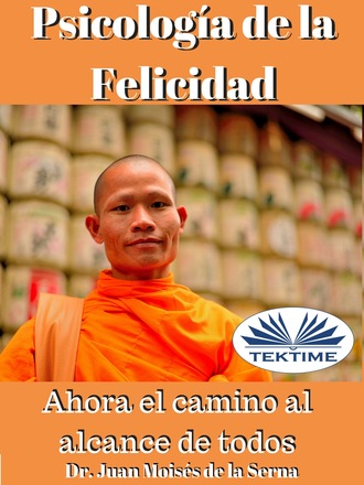 Dr. Juan Moisés De La Serna. Psicología De La Felicidad