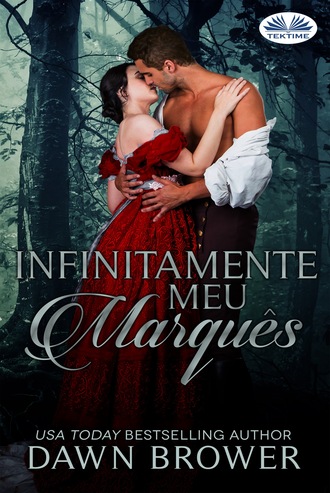 Dawn Brower. Infinitamente Meu Marquês.