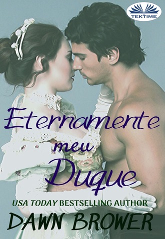 Dawn Brower. Eternamente Meu Duque