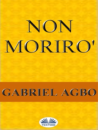 Gabriel Agbo. Non Morirò