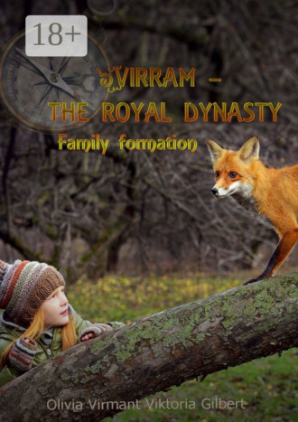 Оливия Вирмант. Virram – The Royal Dynasty. Family formation