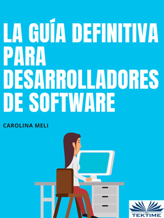Carolina Meli. La Guía Definitiva Para Desarrolladores De Software