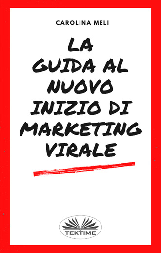 . La Guida Al Nuovo Inizio Di Marketing Virale