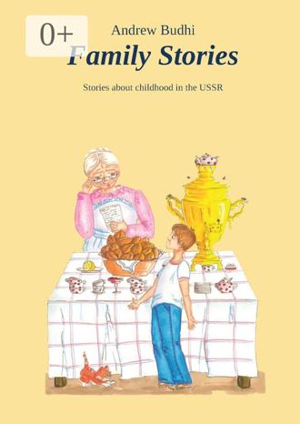 Andrew Budhi. Family Stories. Stories about Childhood in the USSR