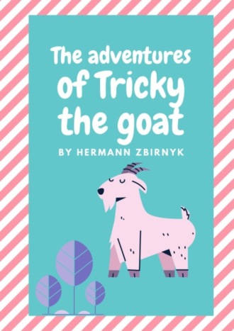. The Adventures of Tricky the Goat