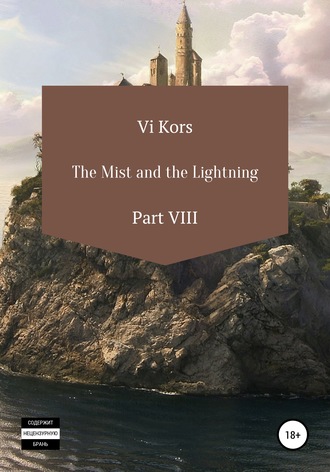 . The Mist and the Lightning. Part VIII