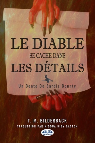 T. M. Bilderback. Le Diable Se Cache Dans Les Détails - Un Conte Du Comté Sardis
