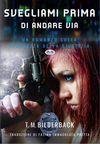 . Svegliami Prima Di Andare Via - Un Romanzo Sulla Sicurezza Della Giustizia