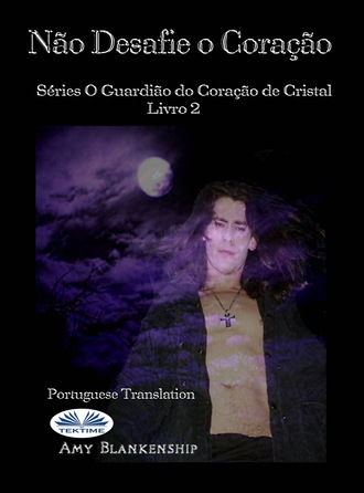 Amy Blankenship. Não Desafie O Coração