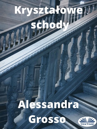 Alessandra Grosso. Kryształowe Schody