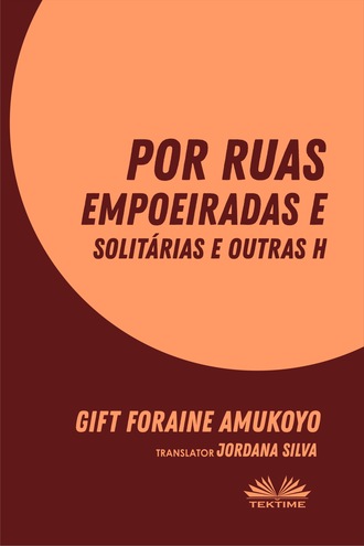 Gift Foraine Amukoyo. Por Ruas Empoeiradas E Solitárias E Outras Histórias