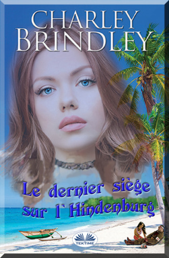 Charley Brindley. Le Dernier Siège Sur L'Hindenburg