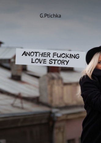 . Another Fucking Love Story