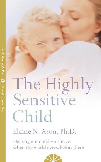 Elaine N.Aron. The Highly Sensitive Child