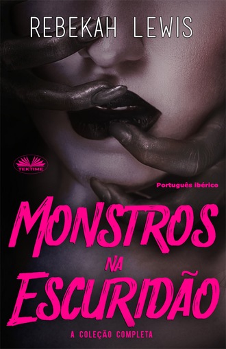 Rebekah Lewis. Monstros Na Escuridão