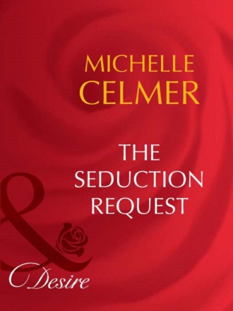 Michelle Celmer. The Seduction Request