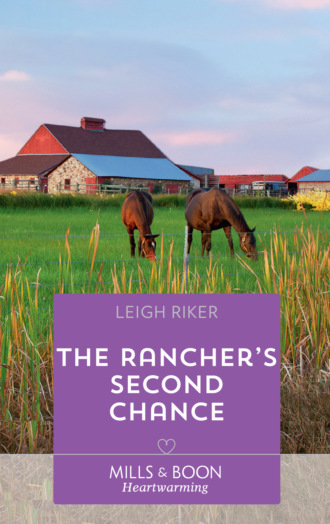 Leigh Riker. The Rancher's Second Chance