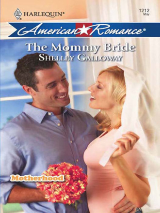 Shelley Galloway. The Mommy Bride