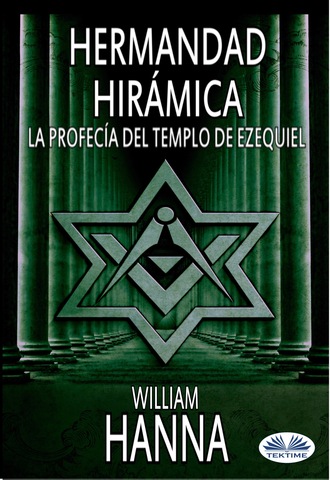 William Hanna. Hermandad Hirámica: La Profecía Del Templo De Ezequiel