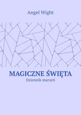 Angel Wight. Magiczne święta. Dziennik marzeń