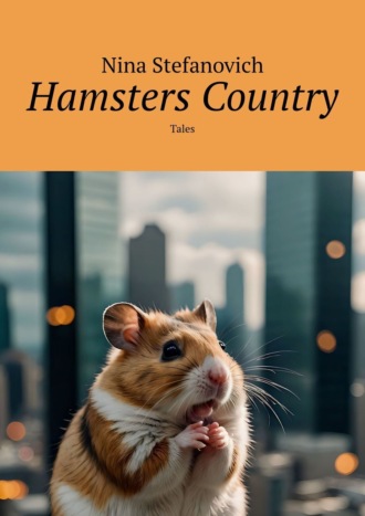 . Hamsters Country. Tales