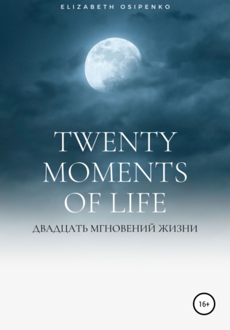 . Twenty moments of life