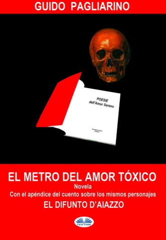 Guido Pagliarino. El Metro Del Amor Tóxico