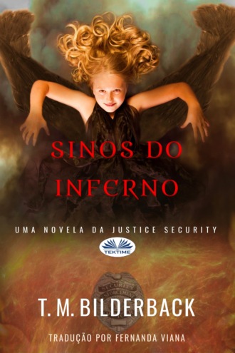 T. M. Bilderback. Sinos Do Inferno - Uma Novela Da Justice Security