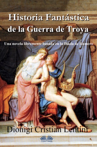 Dionigi Cristian Lentini. Historia Fantástica De La Guerra De Troya