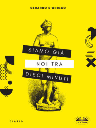 Gerardo D'Orrico. Siamo Già Noi Tra Dieci Minuti