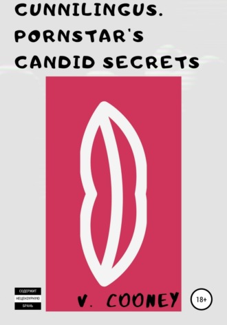 . Cunnilingus. Pornstar's Candid Secrets